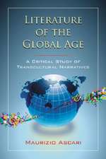 Literature of the Global Age: A Critical Study of Transcultural Narratives