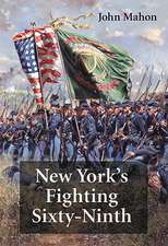 New York's Fighting Sixty-Ninth: A Regimental History of Service in the Civil War's Irish Brigade and the Great War's Rainbow Division