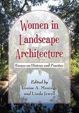 Women in Landscape Architecture: Essays on History and Practice