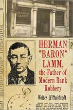 Herman Baron Lamm, the Father of Modern Bank Robbery