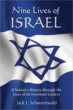 Nine Lives of Israel: A Nation's History Through the Lives of Its Foremost Leaders