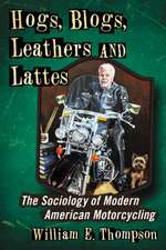 Hogs, Blogs, Leathers and Lattes: The Sociology of Modern American Motorcycling