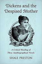 Dickens and the Despised Mother: A Critical Reading of Three Autobiographical Novels