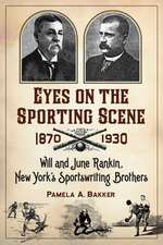 Eyes on the Sporting Scene, 1870-1930: Will and June Rankin, New York's Sportswriting Brothers