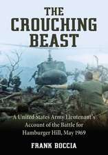 The Crouching Beast: A United States Army Lieutenant's Account of the Battle for Hamburger Hill, May 1969