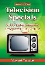 Television Specials: 5,336 Entertainment Programs, 1936-2012