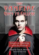 The Vampire Goes to College: Essays on Teaching with the Undead