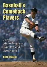 Baseball's Comeback Players: Forty Major Leaguers Who Fell and Rose Again