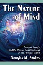 The Nature of Mind: Parapsychology and the Role of Consciousness in the Physical World