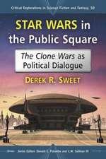 Star Wars in the Public Square: The Clone Wars as Political Dialogue