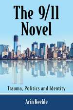 The 9/11 Novel: Trauma, Politics and Identity