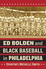 Ed Bolden and Black Baseball in Philadelphia