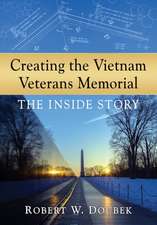 Creating the Vietnam Veterans Memorial: The Inside Story