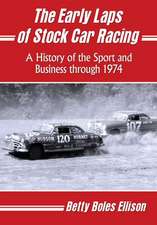 The Early Laps of Stock Car Racing: A History of the Sport and Business Through 1974