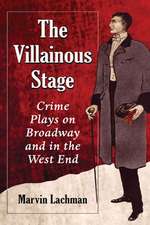 The Villainous Stage: Crime Plays on Broadway and in the West End