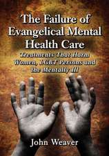 The Failure of Evangelical Mental Health Care: Treatments That Harm Women, Lgbt Persons and the Mentally Ill