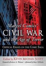 Marvel Comics' Civil War and the Age of Terror: Critical Essays on the Comic Saga