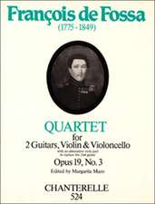 Francois de Fossa: Quartet Opus 19, No. 3: For Two Guitars, Violin & Violoncello, with an Alternative Viola Part to Replace the 2nd Guitar