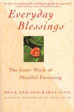 Everyday Blessings: The Inner Work of Mindful Parenting