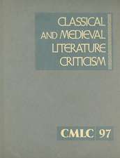 Classical and Medieval Literature Criticism, Volume 97: Criticism of the Works of World Authors from Classical Antiquity Through the Fourteenth Centur