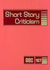 Short Story Criticism, Volume 107: Criticism of the Works of Short Ficiton Writers