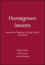 Homegrown Lessons – Innovative Programs Linking Schools and Work