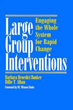 Large Group Interventions: Engaging the Whole Syst System for Rapid Change