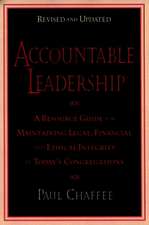 Accountable Leadership – A Resource Guide for Sustaining Legal, Financial and Ethical Integrity in Today′s Congregations, Revised and Expanded