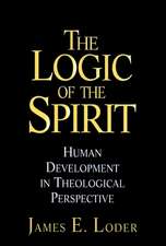 The Logic of the Spirit – Human Development in Theological Perspective