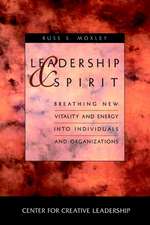 Leadership and Spirit: Breathing New Vitality and Energy into Individuals & Organizations