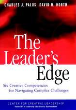 THE LEADER′S EDGE: Six Creative Competencies for Navigating Complex Challenges