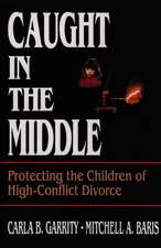 Caught in the Middle: Protecting the Children of H High–Conflict Divorce