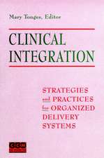 Clinical Integration – Strategies and Practices for Organized Delivery Systems