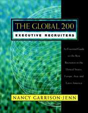 The Global 200 Executive Recruiters – An Essential Guide to the Best Recruiters in the United States Europe, Asia & Latin America