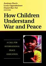 How Children Understand War and Peace: A Call for International Peace Education