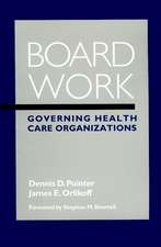 Board Work: Governing Health Care Organizations