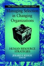 Managing Selection in Changing Organizations