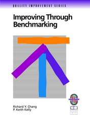 Improving Through Benchmarking: A Practical Guide to Achieving Peak Process Performance (Only Cover is Revised) (Quality Improvement Series)