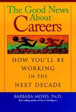 The Good News About Careers – How You′ll be Working in the Next Decade