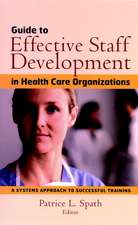 Guide to Effective Staff Development in Health Car Care Organizations – A Systems Approach to Successful Training