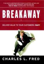 Breakaway: Deliver Value to Your Customers––Fast!