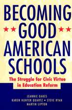 Becoming Good American Schools: The Struggle for C Civic Virtue in Education Reform