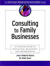 Consulting to Family Businesses: A Practical Guide Guide to Contracting, Assessment & Implementation