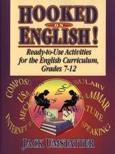 Hooked on English – Ready–to–Use Activities for the English Curriculum Grades 7–12