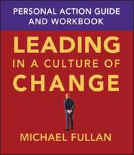 Leading in a Culture of Change – Personal Action Guide and Handbook