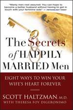 Secrets of Happily Married Men – Eight Ways to Win Your Wife′s Heart Forever