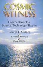 Cosmic Witness: Commentaries on Science/Technology Themes