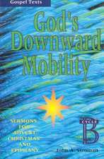 God's Downward Mobility: Cycle B, Gospel Texts