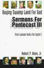 Buying Swamp Land for God: First Lesson Sermons for Pentecost Last Third, Cycle C