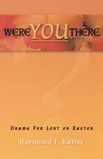 Were You There: Drama for Lent or Easter